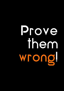 Prove them wrong