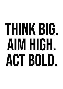 Think Big Act Bold