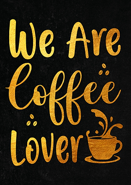We Are Coffee Lover