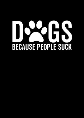 Dogs Because People Suck