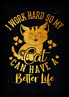 I Work Hard So My Cat