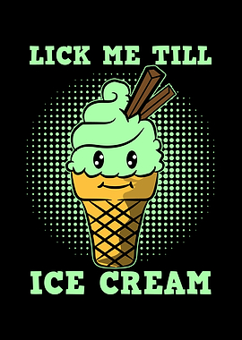Lick Me Till Ice Cream