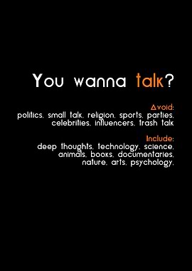 You wanna talk