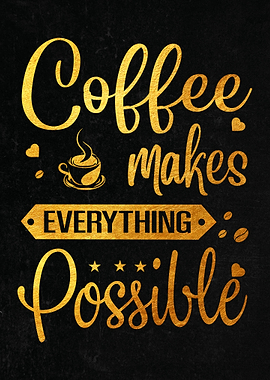 Coffee Makes Everything