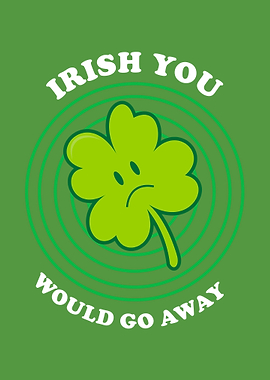 Irish You Would Go Away