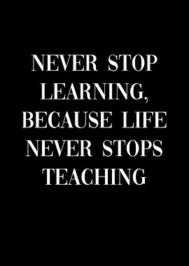 Never Stop Learning
