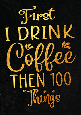 First I Drink Coffee