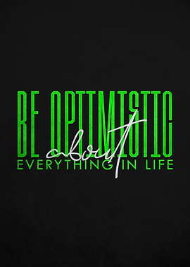 BE OPTIMISTIC