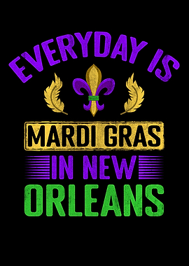 Everyday Is Mardi Gras