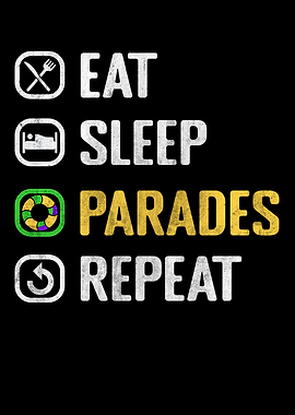 Eat Sleep Parades Repeat