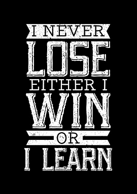 Either I Win Or I Learn