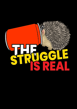 The Struggle Is Real