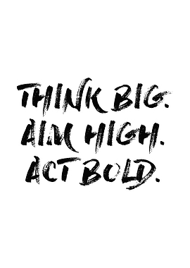 Think Big Act Bold