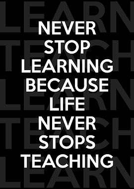 Never Stop Learning