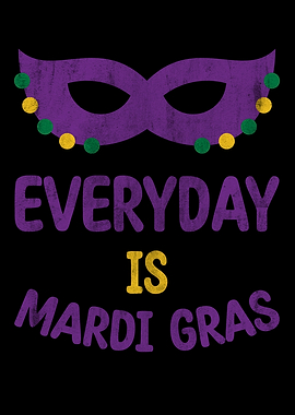 Everyday Is Mardi Gras