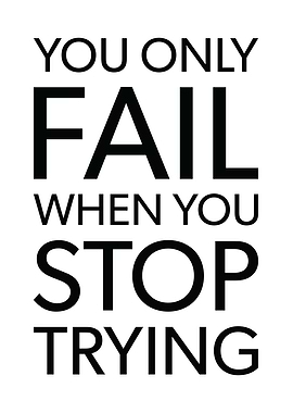 Fail When You Stop Trying
