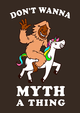 Dont Wanna Myth A Thing