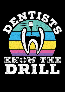 Dentists Know The Drill
