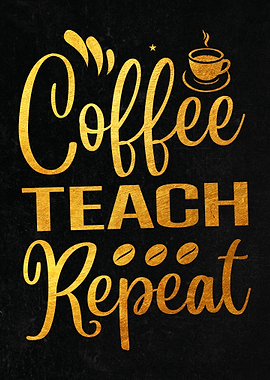 Coffee Teach Repeat