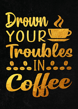 Drown Your Troubles