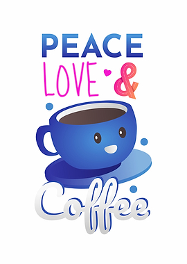 Peace love and cup coffee