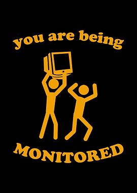 You Are Being Monitored
