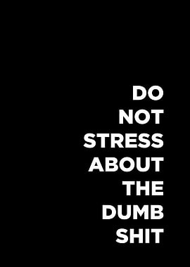 Dont Stress About Shit