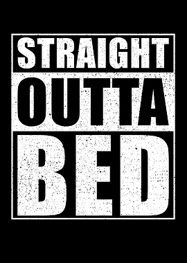 Straight Outta Bed