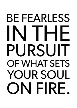 Be Fearless In The Pursuit