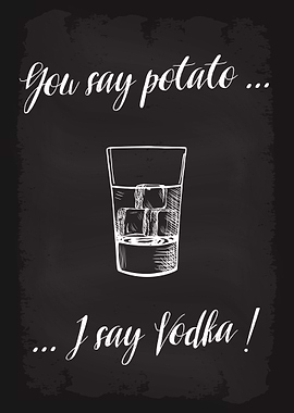 You say potato I say Vodka