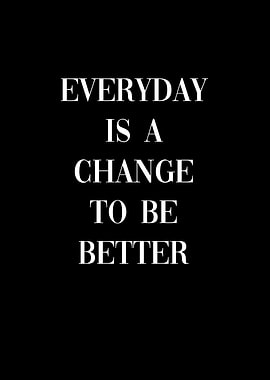 Everyday Change Be Better