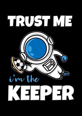 Trust Me Im The Keeper