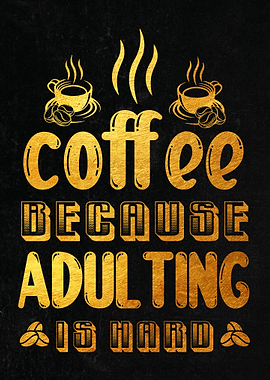 Coffee Because Adulting