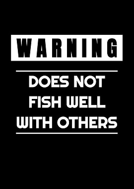 Not Fish Well With Others