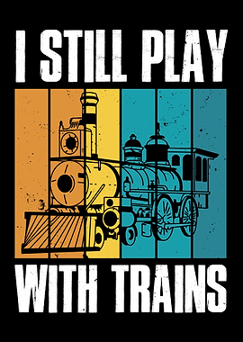 I Still Play With Trains