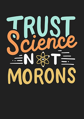 Trust Science Not Morons