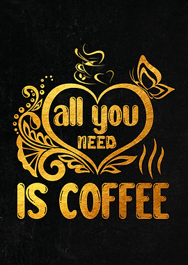 All You Need Is Coffee