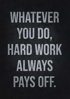 Hard Work Always Pays Off