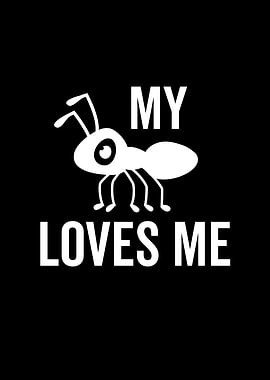 My Ant Loves Me