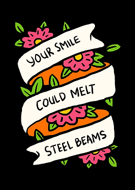 Smile Could Melt Steel