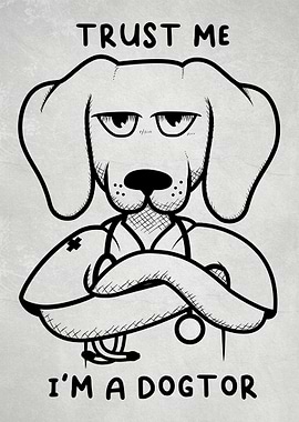 Trust me Im dogtor