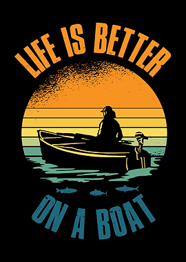 Life Is Better On A Boat
