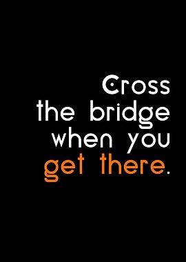 cross the bridge get there