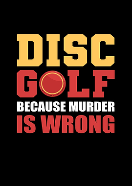 Disc Golf Because Murder