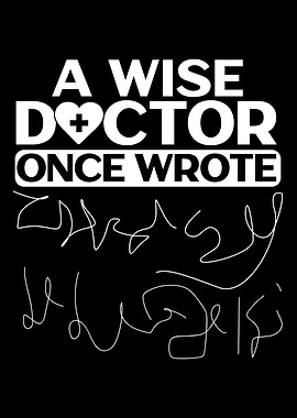 A Wise Doctor Once Wrote