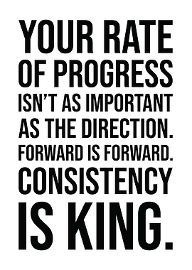 Consistency is King