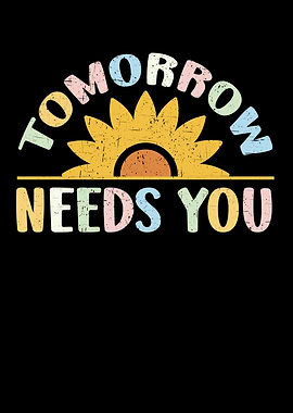 Tomorrow Needs You