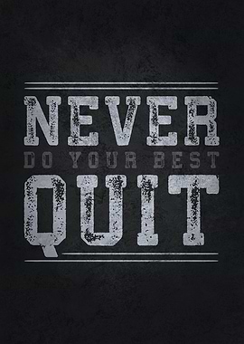 Never Quit Never Do Best
