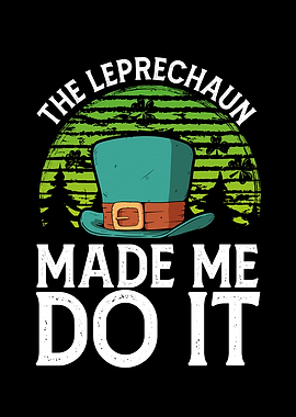 The leprechaun made me do
