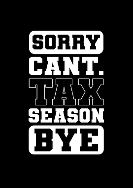 Sorry Cant Tax Season
